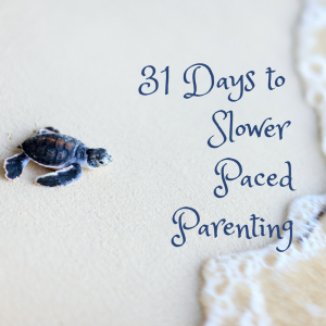 31-days-to-slower-paced-parenting-2